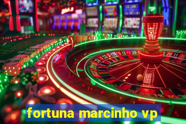 fortuna marcinho vp